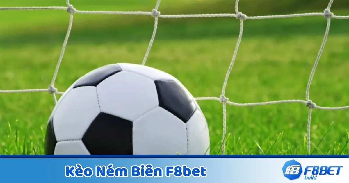 Kèo Ném Biên F8Bet - Cách Đọc Kèo Và Đặt Cược Chính Xác 2 Kèo ném biên là gì? Hình thức cá cược bóng đá thú vị tại F8Bet