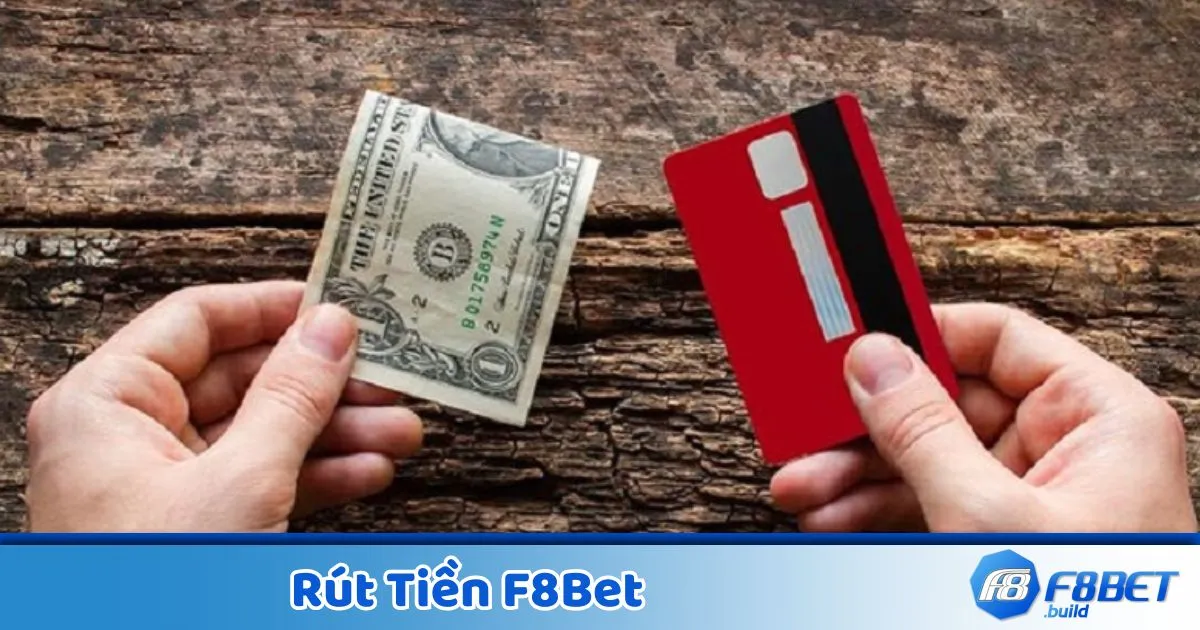 Điều Kiện & Cách Rút Tiền Thành Công Tại F8Bet