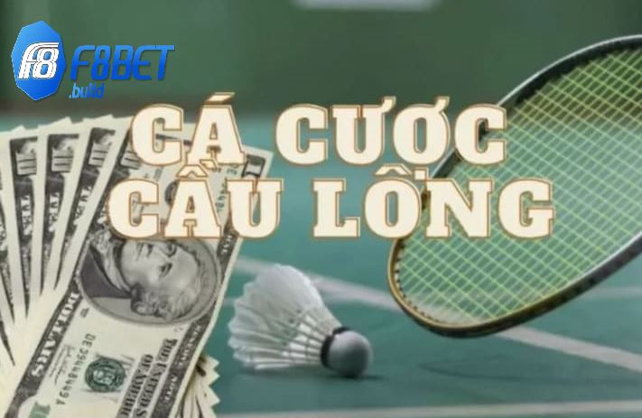 Cá Cược Cầu Lông Cho Anh Em LôngThủ Tại F8bet 3 Những kèo cá cược cấu lông hấp dẫn